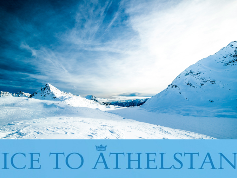 Icy Landscape with text: Ice to Athelstan